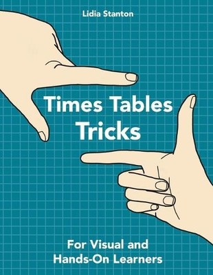 Times Tables Tricks: For Visual and Hands-On Learners by Stanton, Lidia Book The