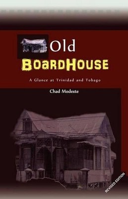 Old Boardhouse: A Glance at Trinidad and Tobago by Chad Modeste (English) Paperb