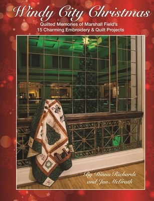 Windy City Christmas: Quilted Memories of Marshall Field's - 15 Charming Emb...