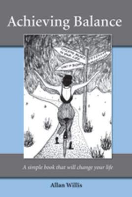 Achieving Balance: A Simple Book That Will Change Your Life By A