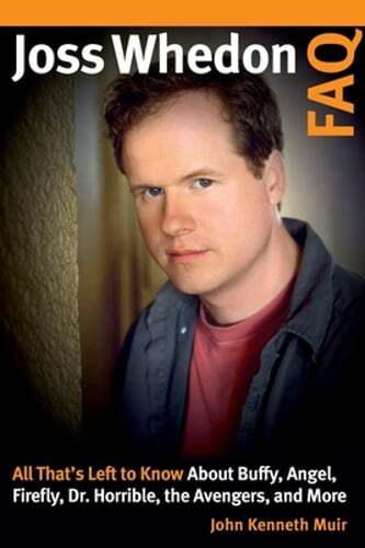 Joss Whedon FAQ Guide to Buffy Angel Firefly and Dr Horrible Used