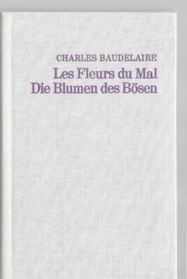 Charles Baudelaire Les Fleurs du Mal Die Blumen des Bösen  Deutsch Französisch