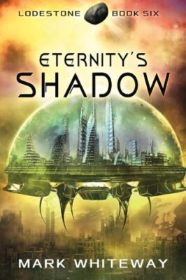 Lodestone Book Six: Eternity's Shadow: Volume 6, Whiteway 9781501036224 New-,
