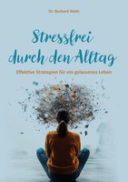Stressfrei Durch Den Alltag Effektive Strategien FüR Ein Gelassenes Leben Weth