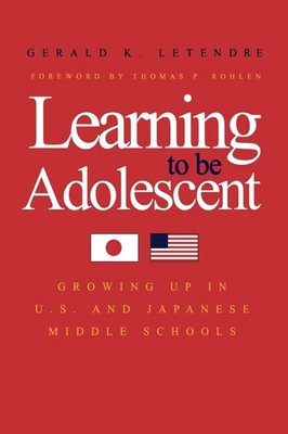 Learning to Be Adolescent: Growing Up in U.S. and Japanese Middle Schools by Le,