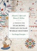 A Primer For Teaching Indian Ocean World History Ten Design Principles Alpers
