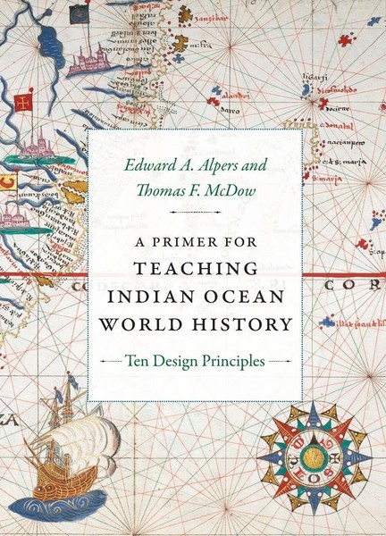A Primer For Teaching Indian Ocean World History Ten Design Principles Alpers-image