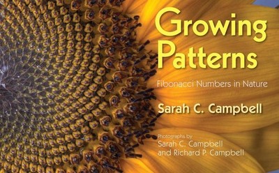 Growing Patterns: Fibonacci Numbers in Nature by Sarah C. Campbell (English) Pap
