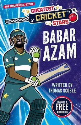 Greatest Cricket Stars: Babar Azam by Thomas Scoble, Ludovic ... - 9781802638813