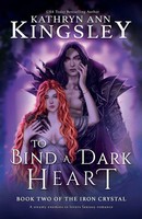 To Bind A Dark Heart A Steamy Enemies To Lovers Fantasy Romance Kingsley Buch