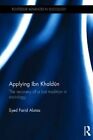 Applying Ibn Khaldun: The Recovery of a Lost Tradition in Sociology by Syed Farid Alatas (Hardback, 2014)