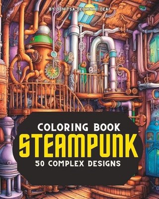 Mega Complex Steampunk Structures for Adults, Coloring Book: 50 Creative Designs