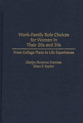 Work-Family Role Choices for Women in Their 20s and 30s: From College Plans to L