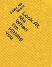 Look At Me When I'm Hitting You by Eddie Joe Beers Paperback Book