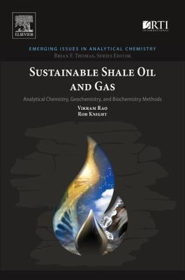 Sustainable Shale Oil and Gas: Analytical Chemistry, Geochemistry, and Biochemis