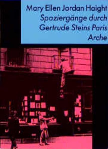 Spaziergänge durch Gertrude Steins Paris Mary Ellen Jordan Haight: - Mary Ellen Jordan Haight