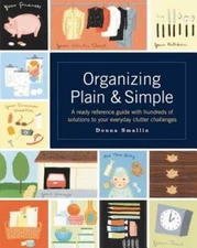 Organizing Plain and Simple: A Ready Reference Guide With Hundreds Of Sol - GOOD