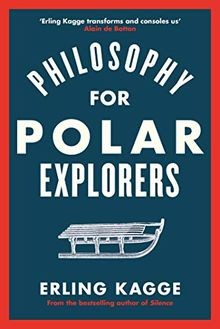 Philosophy for Polar Explorers von Kagge, Erling | Buch | Zustand sehr gut