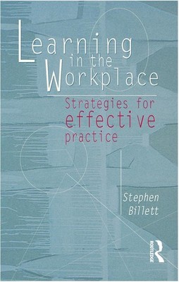 Learning In The Workplace: Strategies for effective practice by Stephen Billett 