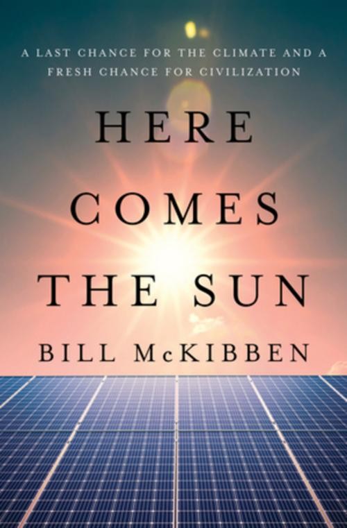 Here Comes the Sun Bill McKibben