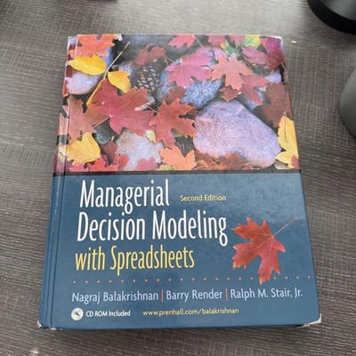 Managerial Decision Modeling with Spreadsheets by Nagraj Balakrishnan, Ralph M.