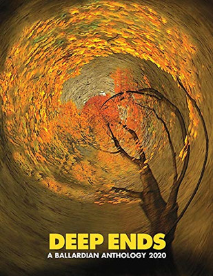 Deep Ends: a Ballardian Anthology 2020 -  NEW Rick Mcgrath 2020