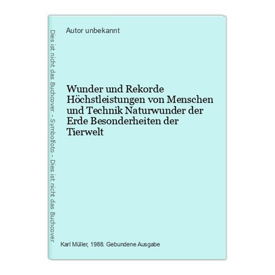 Wunder und Rekorde Höchstleistungen von Menschen und Technik Naturwunder der Erd