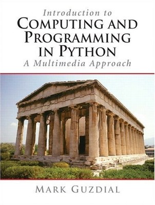 Introduction To Computing And Programming in Python: A Multimedia Approach by G