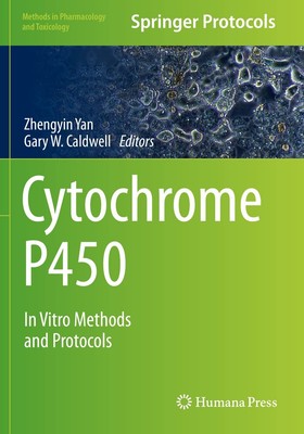 Cytochrome P450: In Vitro Methods and Protocols (Methods in Pharmacology and To,