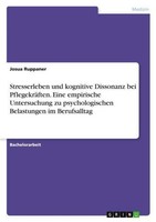 Stresserleben Und Kognitive Dissonanz Bei PflegekräFten. Eine Empirische Untersu