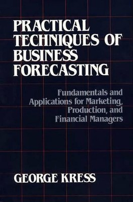 Practical Techniques of Business Forecasting: Fundamentals and Applications for 