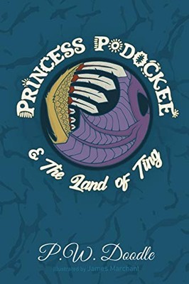 Princess Podockee and the Land of Ting by P. W. Doodle Paperback / softback The
