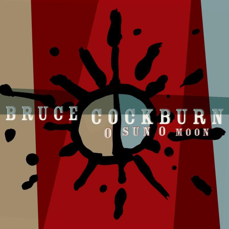 Bruce Cockburn O Sun O Moon CD TND811 NEW