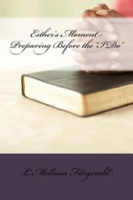 Esther's Moment: Preparing Before The I Do
