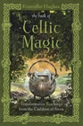 THE BOOK OF CELTIC MAGIC Irish Magick Witchcraft Witch Craft Celt Teachings
