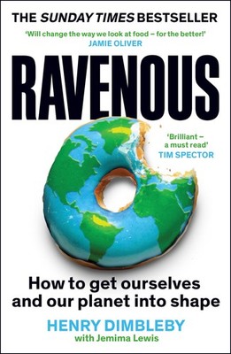Ravenous: How to get ourselves and our planet into shape,Henry .