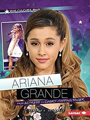 Ariana Grande : From Actress to Chart-Topping Singer Heather E. S