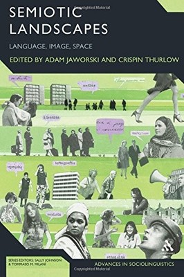 Semiotic Landscapes (Advances in Sociolinguistics),Adam Jaworski