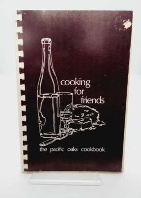 Cooking For Friends The Pacific Oaks Cookbook Vtg. 1972