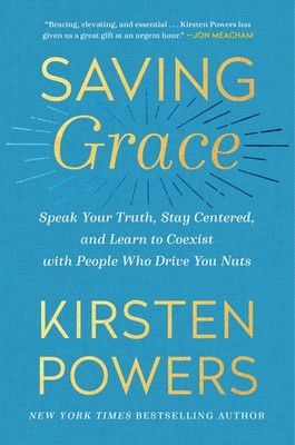 Saving Grace: Speak Your Truth, Stay Centered, and Learn to Coexist with Peo...