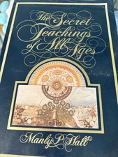 Secret Teachings of All Ages : An Encyclopedic by Manley P. Hall 