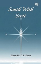 South With Scott (Edition1) by Edward R.G.R. Evans Paperback Book