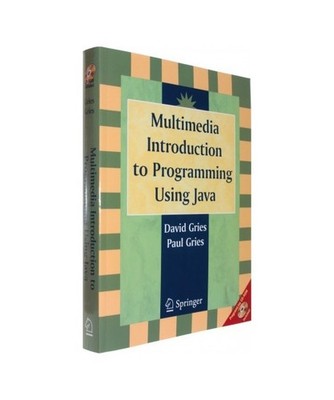 Multimedia Introduction to Programming Using Java, David Gries, Paul Gries
