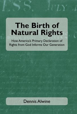 The Birth of Natural Rights: How America's Primary Declaration of ...