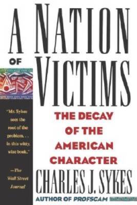 A Nation of Victims: The Decay of the American Character - Paperback - GOOD