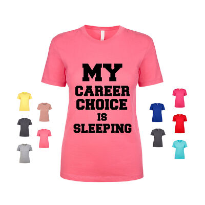 My Career Choice Is Sleeping sleep money career job Women's T Shirt