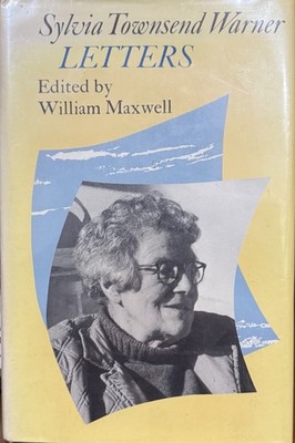 THE LETTERS OF SYLVIA TOWNSEND WARNER By William Maxwell - Hardcover **Mint**