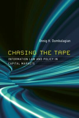 Chasing the Tape: Information Law and Policy in Capital Markets (Information Po