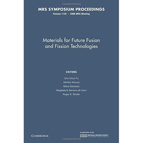 Materials for Future Fusion and Fission Technologies: Volume 1125 Fu Kimura
