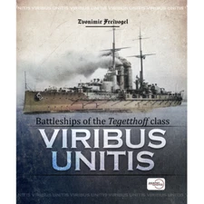 VIRIBUS UNITIS – BATTLESHIPS OF THE TEGETTHOFF CLASS